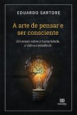 A arte de pensar e ser consciente (eBook, ePUB)