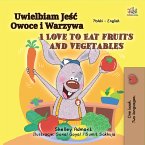 Uwielbiam Jeść Owoce i Warzywa I Love to Eat Fruits and Vegetables (eBook, ePUB)