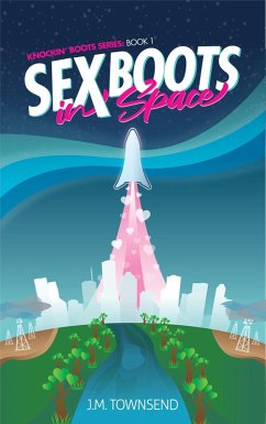 Sex Boots in Space (Knockin' Boots, #1) (eBook, ePUB) - Townsend, J. M.