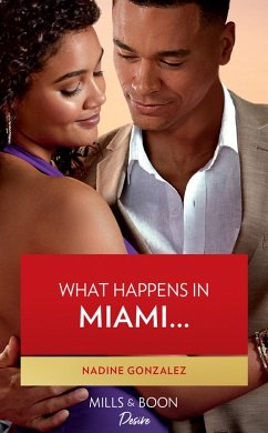 Cover What Happens In Miami... (Miami Famous, Book 2) (Mills & Boon Desire) (eBook, ePUB)