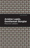 Arsene Lupin: The Gentleman Burglar (eBook, ePUB)