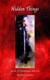 Hidden Things (Swords of Charlemagne, #1) (eBook, ePUB) Hidden Things (Swords of Charlemagne, #1) (eBook, ePUB)