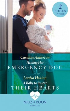 Cover Healing Her Emergency Doc / A Baby To Rescue Their Hearts: Healing Her Emergency Doc / A Baby to Rescue Their Hearts (Mills & Boon Medical) (eBook, ePUB)