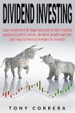 Dividend Investing: Easy Investment for Beginners, how to Start Creating Passive Income in Stocks, Dividend Growth Machine, Your way to Financial Freedom as Investor. (Trading 1, #4) (eBook, ePUB)