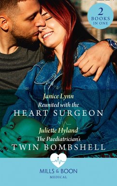 Cover Reunited With The Heart Surgeon / The Paediatrician's Twin Bombshell: Reunited with the Heart Surgeon / The Paediatrician's Twin Bombshell (Mills & Boon Medical) (eBook, ePUB)