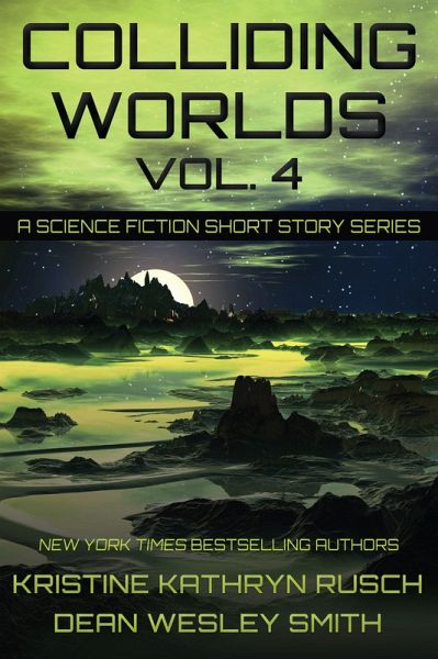 Colliding Worlds Vol. 4: A Science Fiction Short Story Series (eBook, ePUB) Colliding Worlds Vol. 4: A Science Fiction Short Story Series (eBook, ePUB)