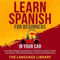 Learn Spanish For Beginners In Your Car (eBook, ePUB) - The Language Library