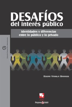 Desafíos del interés público: Identidades y diferencias entre lo público y lo privado (eBook, PDF) - Varela Barrios, Edgar