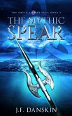 The Mythic Spear (The Druid Stones Saga, #3) (eBook, ePUB) The Mythic Spear (The Druid Stones Saga, #3) (eBook, ePUB)