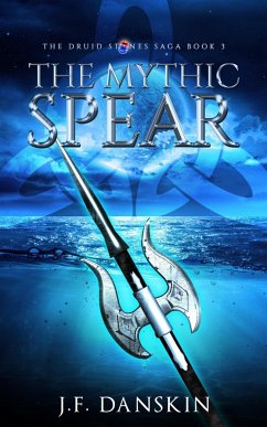 The Mythic Spear (The Druid Stones Saga, #3) (eBook, ePUB) - Danskin, J. F.