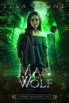 Man and Wolf (The Dark Creatures Saga) (eBook, ePUB) - Stone, Ella