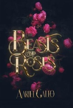 Beasts and Roses (eBook, ePUB) - Gallo, Aariel