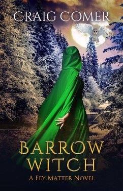 Barrow Witch (Fey Matter, #3) (eBook, ePUB) - Comer, Craig