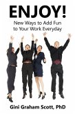 Enjoy: New Ways to Add Fun to Your Work Everyday (eBook, ePUB) Enjoy: New Ways to Add Fun to Your Work Everyday (eBook, ePUB)