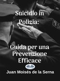 Suicidio In Polizia: Guida Per Una Prevenzione Efficace (eBook, ePUB)