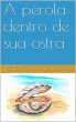 A pérola dentro de sua ostra (eBook,... - Bild 1