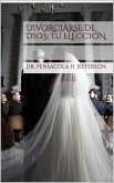 Divorciarse de Dios: Tu elección. (eBook, ePUB) Divorciarse de Dios: Tu elección. (eBook, ePUB)