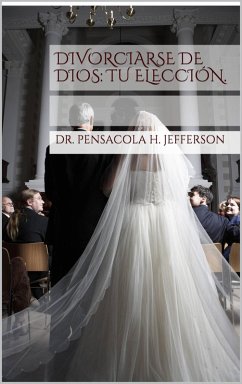 Cover Divorciarse de Dios: Tu elección. (eBook, ePUB)