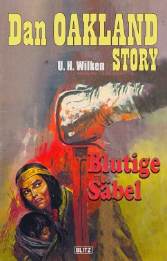 Dan Oakland Story 08: Blutige Säbel (eBook, ePUB) - Wilken, U.H.