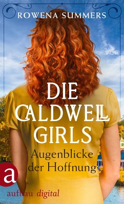 Die Caldwell Girls - Augenblicke der Hoffnung (eBook, ePUB) - Summers, Rowena