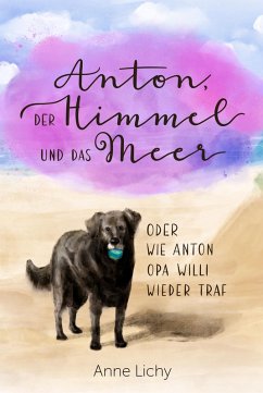 Anton, der Himmel und das Meer - oder wie Anton Opa Willi wieder traf (eBook, ePUB) - Lichy, Anne
