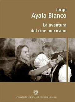 La aventura del cine mexicano (eBook, ePUB) - Ayala Blanco, Jorge