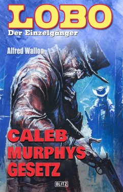 Lobo - Der Einzelgänger 02: Caleb Murphys Gesetz (eBook, ePUB) - Wallon, Alfred