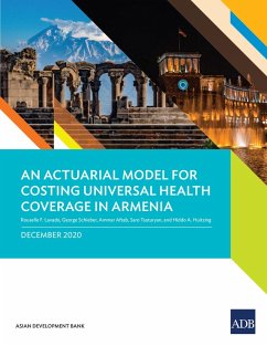 An Actuarial Model for Costing Universal Health Coverage in Armenia (eBook, ePUB) - Lavado, Rouselle F.; Schieber, George; Aftab, Ammar; Tsaturyan, Saro; Huitzing, Hiddo A.