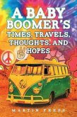 A Baby Boomer's Times, Travels, Thoughts, And Hopes (eBook, ePUB)