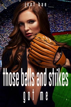Those Balls and Strikes Got Me (eBook, ePUB) - Bae, Just