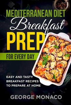 Cover Mediterranean Diet Breakfast Prep for Every Day: Easy and tasty Breakfast Recipes to Prepare at Home (eBook, ePUB)