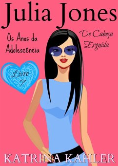 Cover Julia Jones - Os Anos da Adolescência - Livro 7: De Cabeça Erguida (eBook, ePUB)