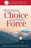 Slow Down by Choice or Lay Down by Force (eBook, ePUB)
