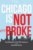 Chicago Is Not Broke. Funding the City We Deserve (eBook, ePUB)