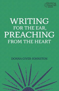 Writing for the Ear, Preaching from the Heart (eBook, ePUB) - Giver-Johnston, Donna