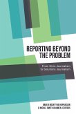 Reporting Beyond the Problem (eBook, ePUB)