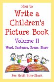 How to Write a Children's Picture Book Volume II: Word, Sentence, Scene, Story (eBook, ePUB)