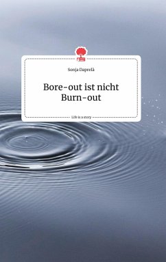 Bore-out ist nicht Burn-out. Life is a Story - story.one - Daprelà, Sonja