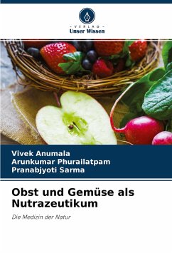 Obst und Gemüse als Nutrazeutikum - Anumala, Vivek;Phurailatpam, Arunkumar;Sarma, Pranabjyoti