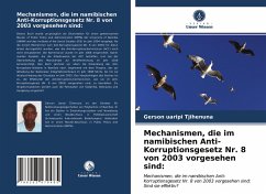 Mechanismen, die im namibischen Anti-Korruptionsgesetz Nr. 8 von 2003 vorgesehen sind: - Tjihenuna, Gerson uaripi