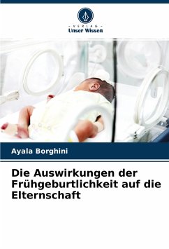 Die Auswirkungen der Frühgeburtlichkeit auf die Elternschaft - Borghini, Ayala