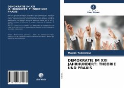 DEMOKRATIE IM XXI JAHRHUNDERT: THEORIE UND PRAXIS - Yakowlew, Maxim