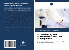 Formulierung von Biokunststoff aus zwei Biopolymeren - ODEN BELLA, Martial Gervais