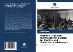 Republik Dagestan: Kriminalität im Bereich der Familie und häuslichen Beziehungen - Dieva, Maya
