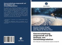 Geoverarbeitung angewandt auf die Analyse von Umweltdegradation - Aragão, Keviane Pereira;de Lima, Sabrina Cordeiro;de Moraes Neto, João Miguel