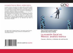 La evasión fiscal en México: análisis teórico - Grajeda Grajeda, Rebeca Patricia;López Olivarría, Juan Antonio;Huerta Urquijo, Beatriz Elena