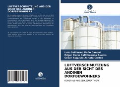 LUFTVERSCHMUTZUNG AUS DER SICHT DES ANDINEN DORFBEWOHNERS - Puño Canqui, Luis Guillermo;Callohuanca Ávalos, Edgar Darío;Achata Cortez, César Augusto