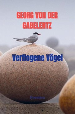 Verflogene Vögel - von der Gabelentz, Georg;Gabelentz, Georg von der