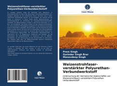 Weizenstrohfaser-verstärkter Polyurethan-Verbundwerkstoff - Singh, Prem;Brar, Gurinder Singh;Singh, Manavdeep