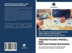 THEORETISCHES MODELL DER MOTIVATIONSSTRATEGIEN